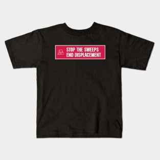 Stop The Sweeps - End Displacement - Homeless Kids T-Shirt